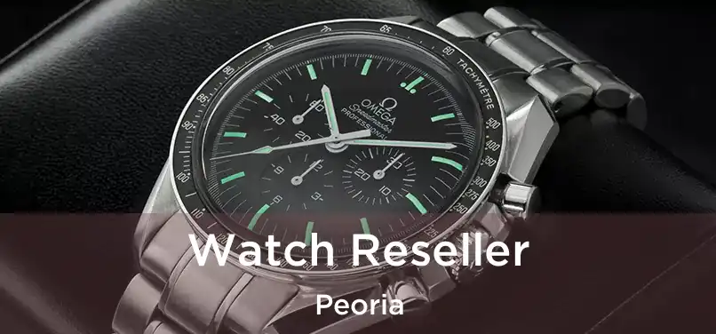  Watch Reseller Peoria