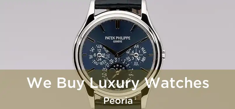 We Buy Luxury Watches Peoria